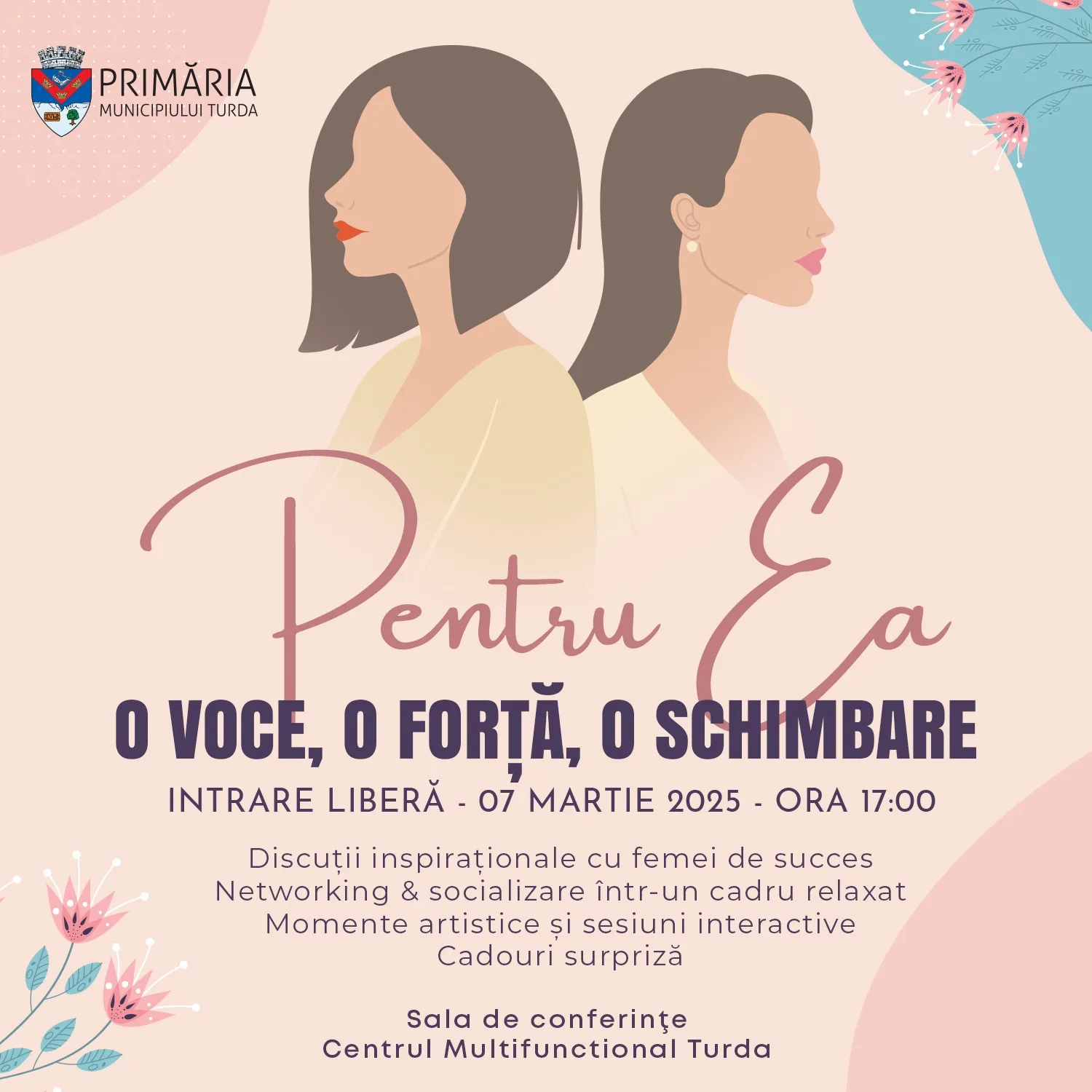 Celebrăm femeia prin evenimentul „Pentru EA – O voce, o forță, o schimbare!” – Primăria Municipiului Turda
